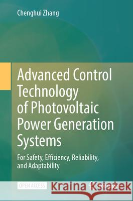 Advanced Control Technology of Photovoltaic Power Generation Systems Zhang, Chenghui 9789819677443