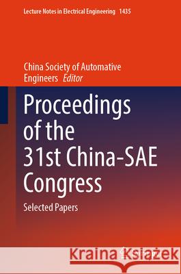Proceedings of the 31st China-Sae Congress: Selected Papers China Society of 9789819678495 Springer