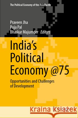 India's Political Economy @75: Opportunities & Challenges of Development Praveen Jha Puja Pal Bhaskar Majumder 9789819678815 Springer