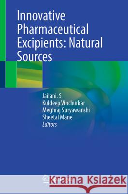 Innovative Pharmaceutical Excipients: Natural Sources Jailani S Kuldeep Vinchurkar Meghraj Vivekanand Suryawanshi 9789819679584 Springer