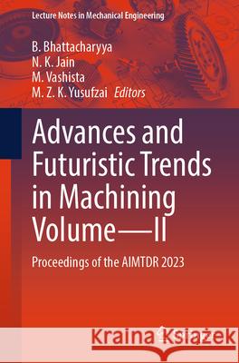 Advances and Futuristic Trends in Machining Volume-II  9789819683710 Springer