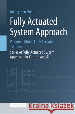 Fully Actuated System Approach: Volume I. Global Fully Actuated Systems Guang-Ren Duan 9789819683949