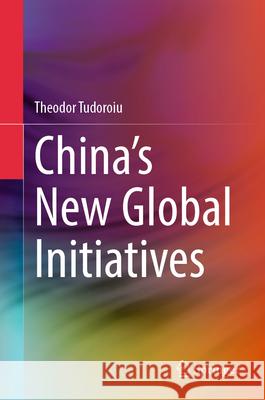 China's New Global Initiatives Theodor Tudoroiu 9789819684212