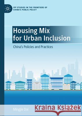 Housing Mix for Urban Inclusion: China's Policies and Practices Mingjie Dai 9789819685585 Palgrave MacMillan