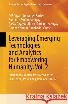 Leveraging Emerging Technologies and Analytics for Empowering Humanity, Vol. 2  9789819685813 Springer