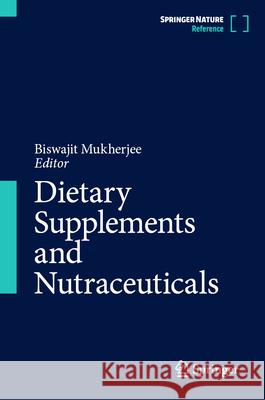 Dietary Supplements and Nutraceuticals Biswajit Mukherjee 9789819686216 Springer