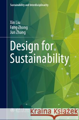 Design for Sustainability Xin Liu Fang Zhong Jun Zhang 9789819686568 Springer