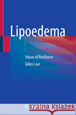 Lipoedema: Voices of Resilience Gilles Laur 9789819689385 Springer