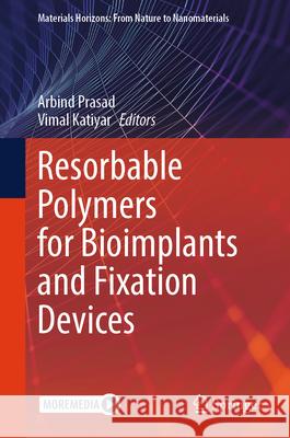 Resorbable Polymers for Bioimplants and Fixation Devices  9789819693054 Springer