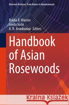Handbook of Asian Rosewoods Rekha R. Warrier Geeta Joshi A. N. Arunkumar 9789819694587 Springer