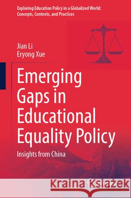 Emerging Gaps in Educational Equality Policy Li, Jian, Xue, Eryong 9789819695249