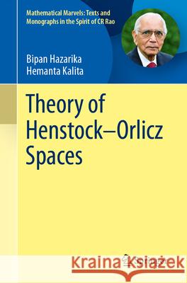 Theory of Henstock-Orlicz Spaces Bipan Hazarika Hemanta Kalita 9789819695478