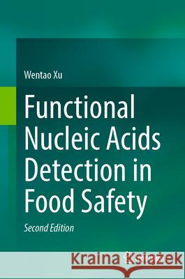 Functional Nucleic Acids Detection in Food Safety Wentao Xu 9789819696024 Springer