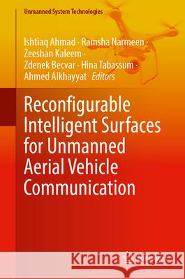 Reconfigurable Intelligent Surfaces for Unmanned Aerial Vehicle Communication Ishtiaq Ahmad Ramsha Narmeen Zeeshan Kaleem 9789819696611