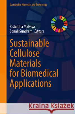 Sustainable Cellulose Materials for Biomedical Applications Rishabha Malviya Sonali Sundram 9789819699032