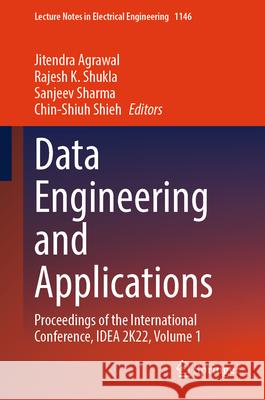 Data Engineering and Applications: Proceedings of the International Conference, Idea 2k22 Jitendra Agrawal Rajesh K. Shukla Sanjeev Sharma 9789819700363