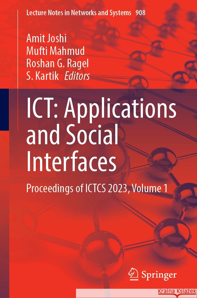 Ict: Applications and Social Interfaces: Proceedings of Ictcs 2023, Volume 1 Amit Joshi Mufti Mahmud Roshan G. Ragel 9789819702091 Springer