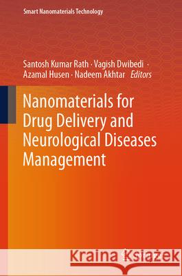 Nanomaterials for Drug Delivery and Neurological Diseases Management Santosh K. Rath Vagish Dwivedi Azamal Husen 9789819703074 Springer