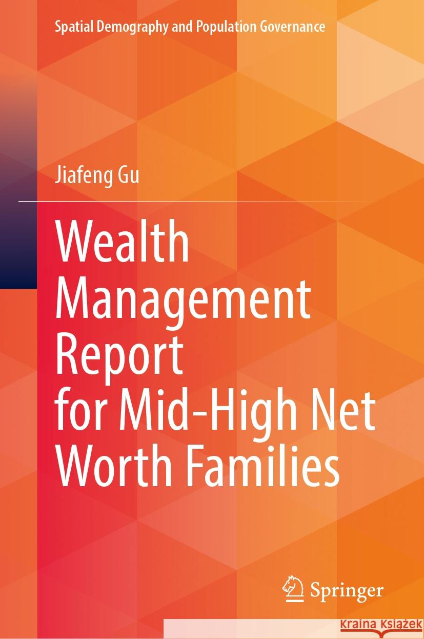 Wealth Management Report for Mid-High Net Worth Families Jiafeng Gu 9789819703869 Springer