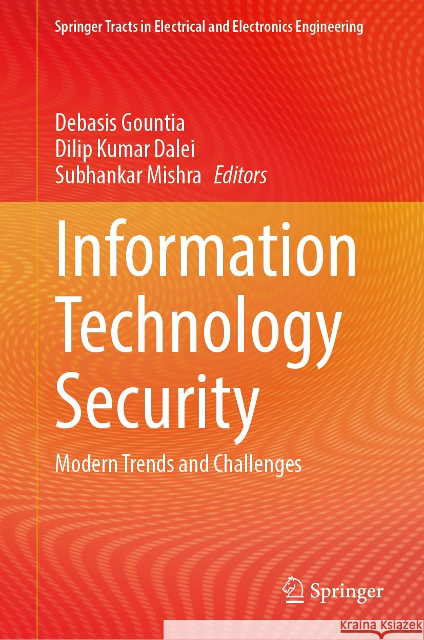 Information Technology Security: Modern Trends and Challenges Debasis Gountia Dilip Kumar Dalei Subhankar Mishra 9789819704064