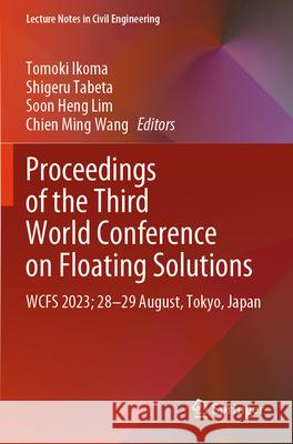 Proceedings of the Third World Conference on Floating Solutions  9789819704972 Springer Nature Singapore