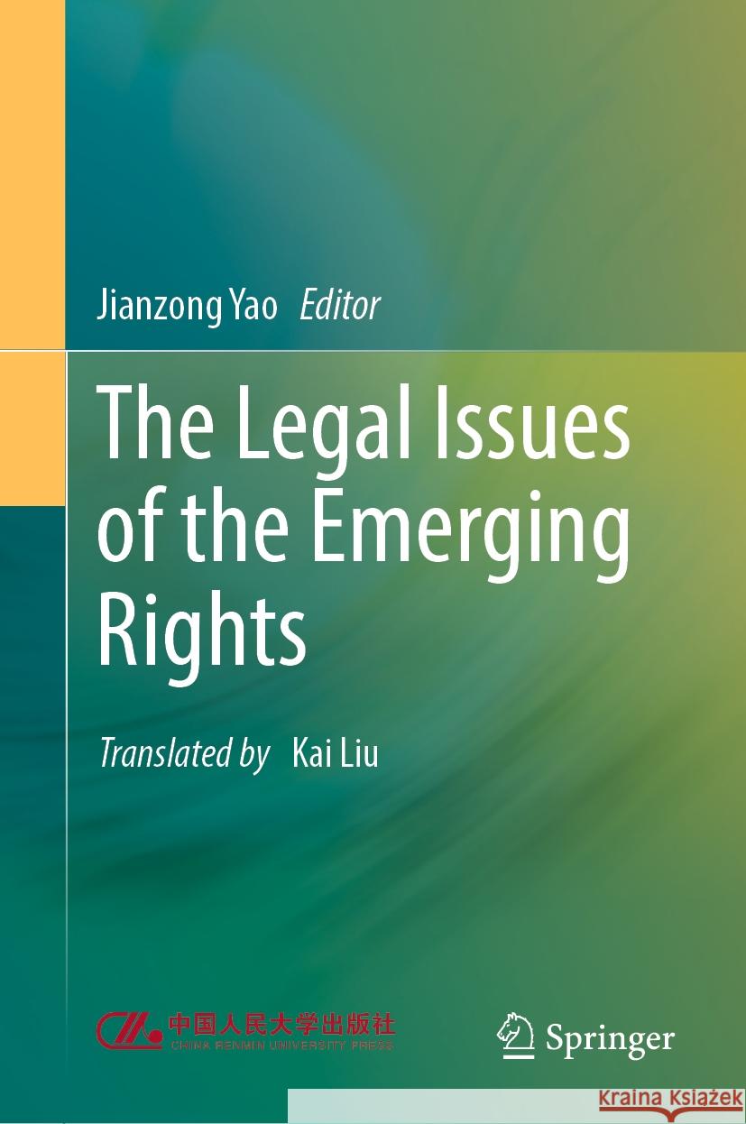 The Legal Issues of the Emerging Rights Jianzong Yao Kai Liu 9789819704989 Springer