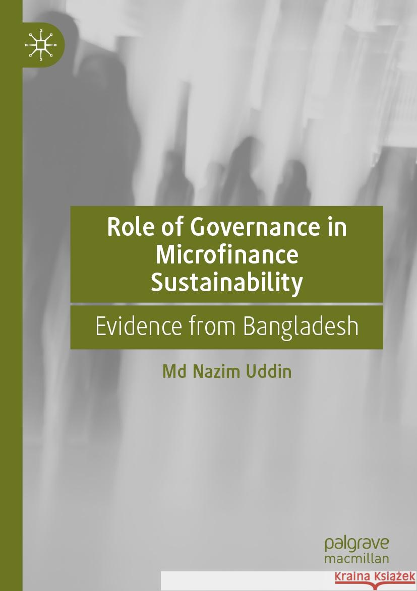 Role of Governance in Microfinance Sustainability Md Nazim Uddin 9789819705368