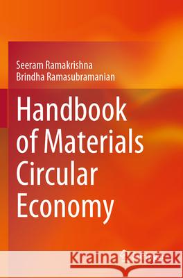 Handbook of Materials Circular Economy Seeram Ramakrishna Brindha Ramasubramanian 9789819705917