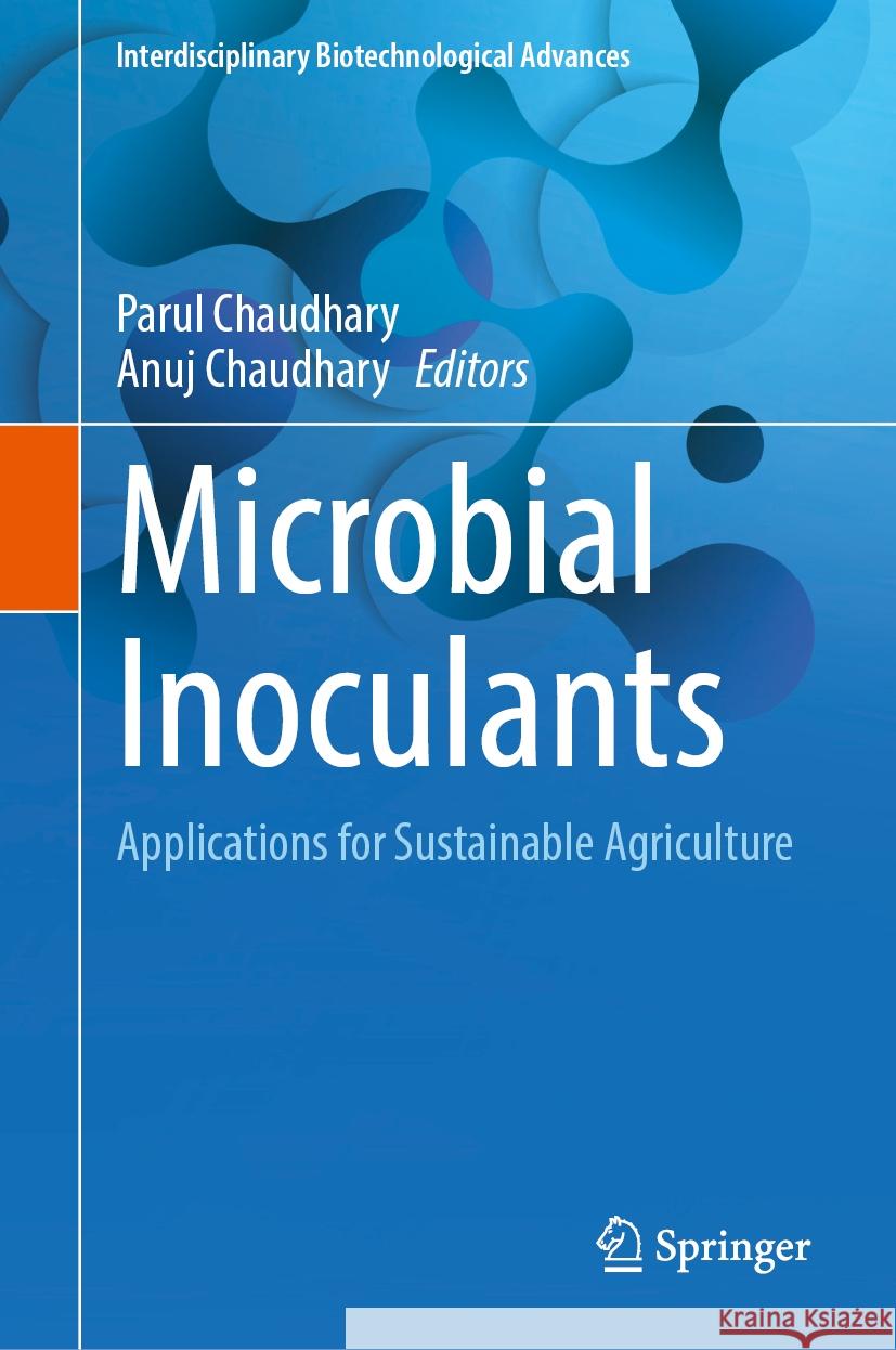 Microbial Inoculants: Applications for Sustainable Agriculture Parul Chaudhary Anuj Chaudhary 9789819706327 Springer