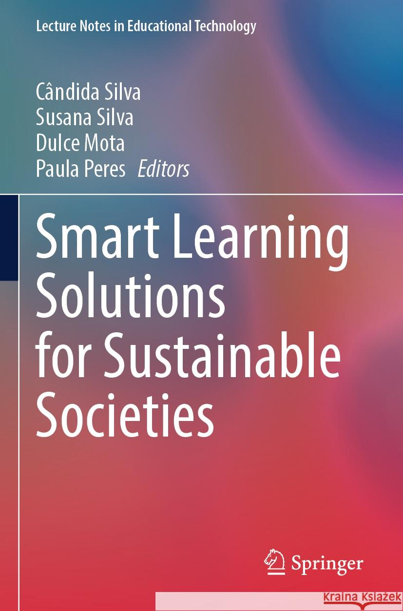 Smart Learning Solutions for Sustainable Societies C?ndida Silva Susana Silva Dulce Mota 9789819706631 Springer