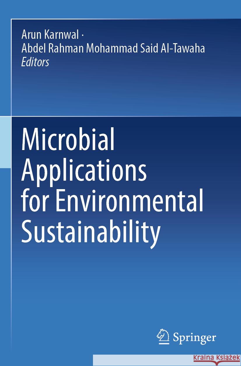 Microbial Applications for Environmental Sustainability Arun Karnwal Abdel Rahman Mohamma 9789819706785 Springer