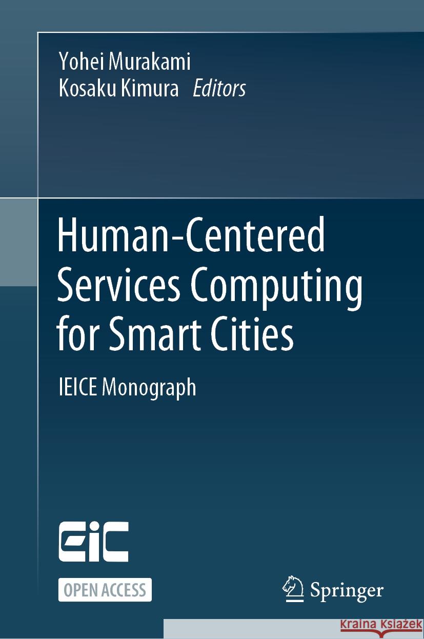 Human-Centered Services Computing for Smart Cities: Ieice Monograph Yohei Murakami Kosaku Kimura 9789819707812