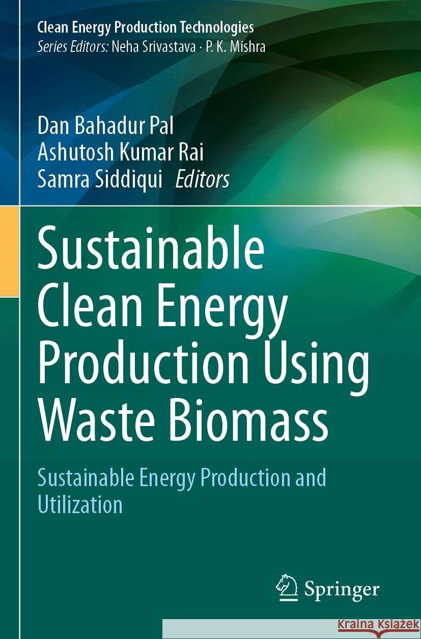Sustainable Clean Energy Production Using Waste Biomass  9789819708420 Springer Nature Singapore