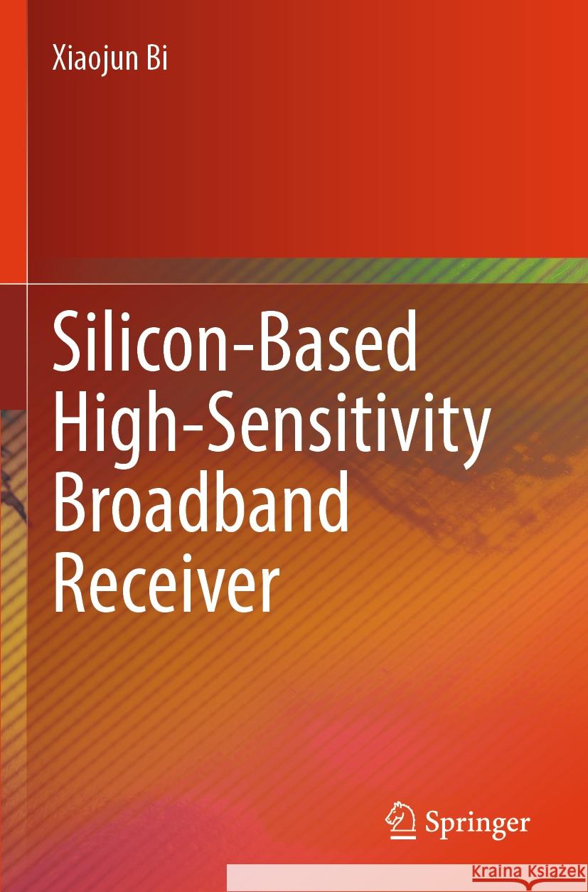 Silicon-Based High-Sensitivity Broadband Receiver Xiaojun Bi 9789819708833 Springer Nature Singapore