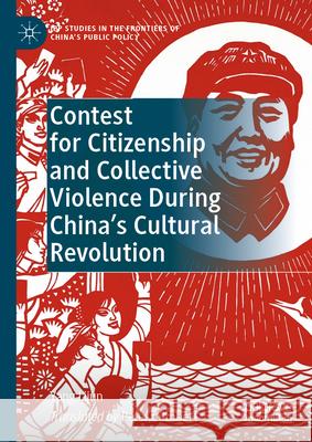 Contest for Citizenship and Collective Violence During China's Cultural Revolution Yang Lijun 9789819709052
