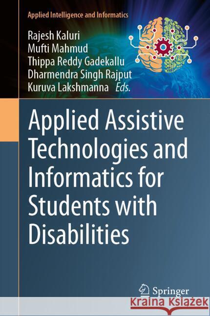 Applied Assistive Technologies and Informatics for Students with Disabilities Rajesh Kaluri Mufti Mahmud Thippa Reddy Gadekallu 9789819709137