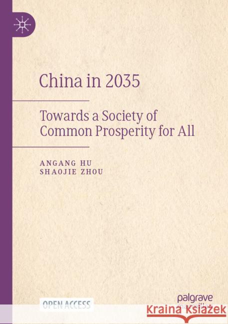 China in 2035: Towards a Society of Common Prosperity for All Angang Hu Shaojie Zhou 9789819709403