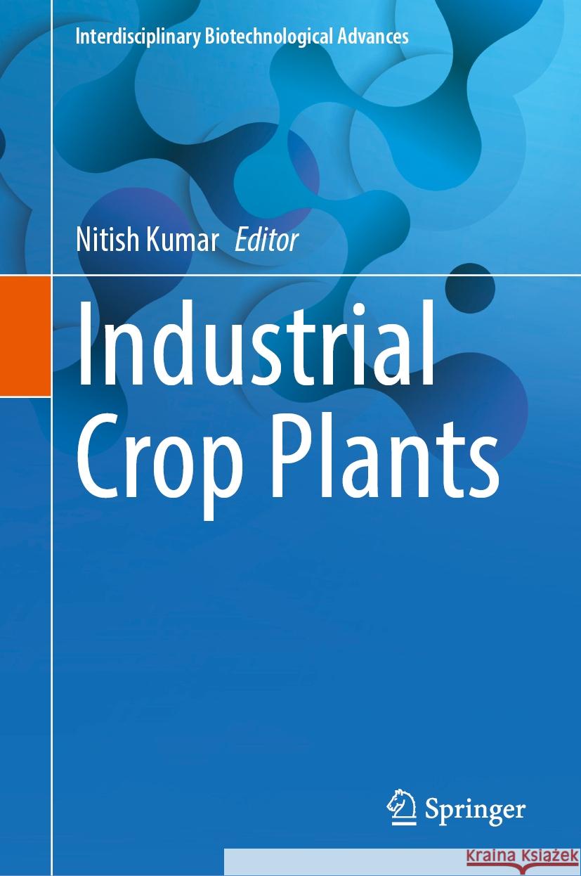 Industrial Crop Plants Nitish Kumar 9789819710027 Springer