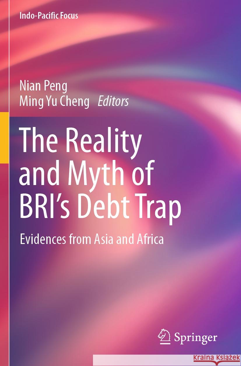 The Reality and Myth of BRI’s Debt Trap  9789819710584 Springer Nature Singapore
