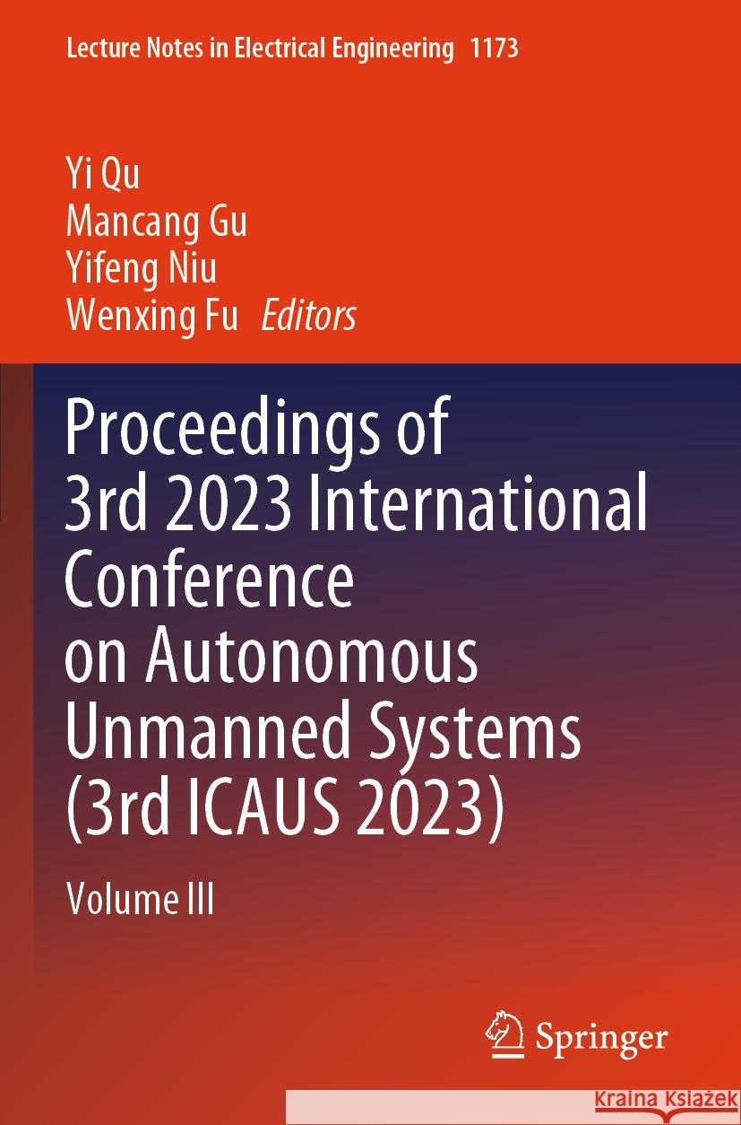 Proceedings of 3rd 2023 International Conference on Autonomous Unmanned Systems (3rd ICAUS 2023)  9789819710898 Springer Nature Singapore