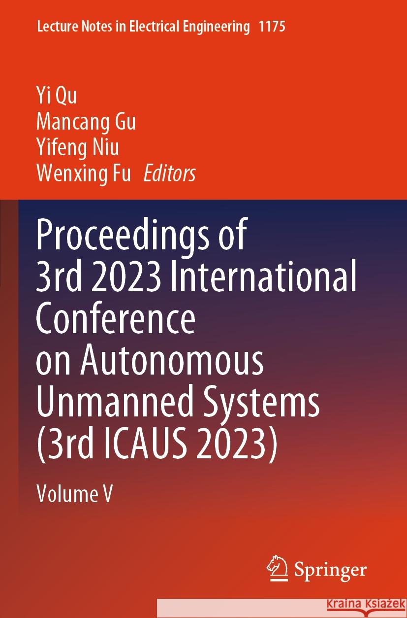 Proceedings of 3rd 2023 International Conference on Autonomous Unmanned Systems (3rd ICAUS 2023)  9789819710973 Springer Nature Singapore