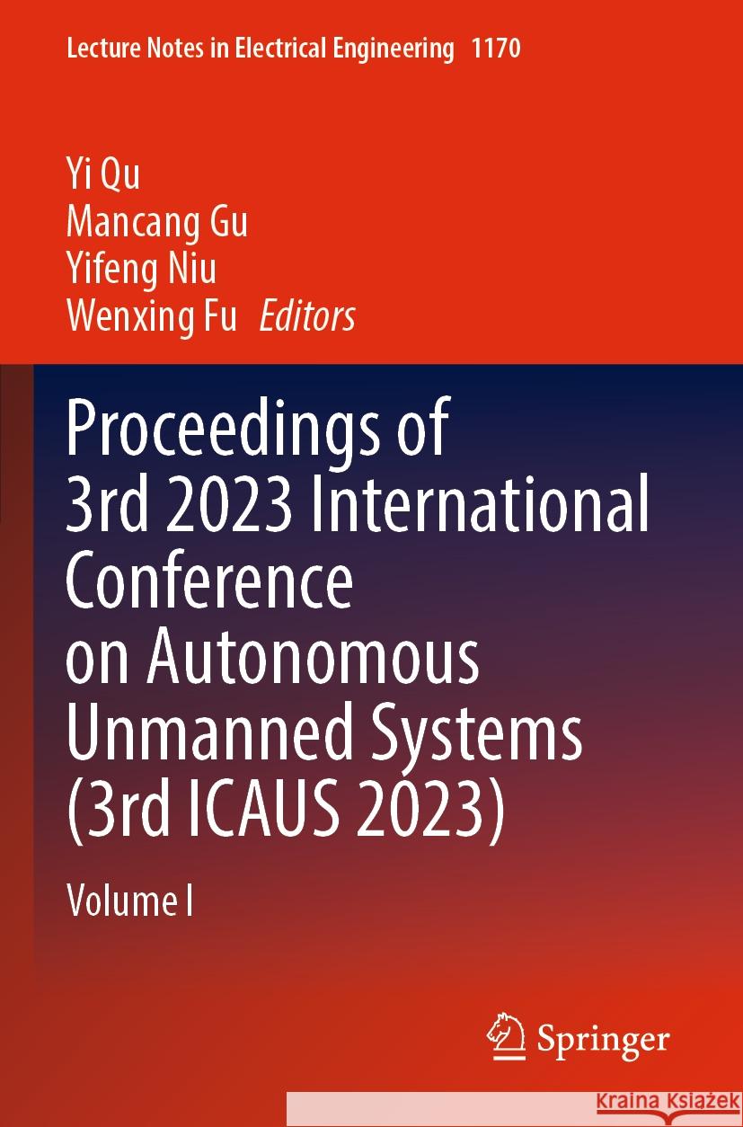 Proceedings of 3rd 2023 International Conference on Autonomous Unmanned Systems (3rd ICAUS 2023)  9789819711093 Springer Nature Singapore