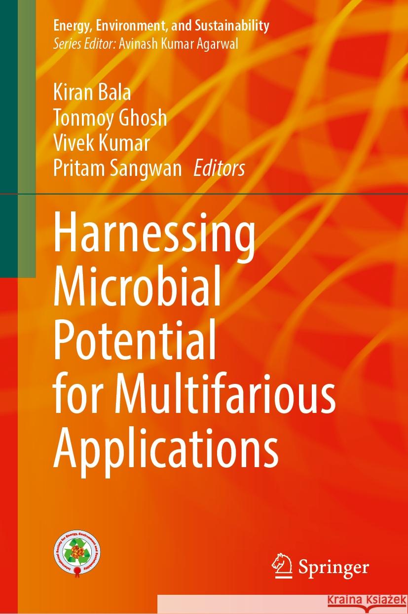 Harnessing Microbial Potential for Multifarious Applications Kiran Bala Tonmoy Ghosh Vivek Kumar 9789819711512 Springer