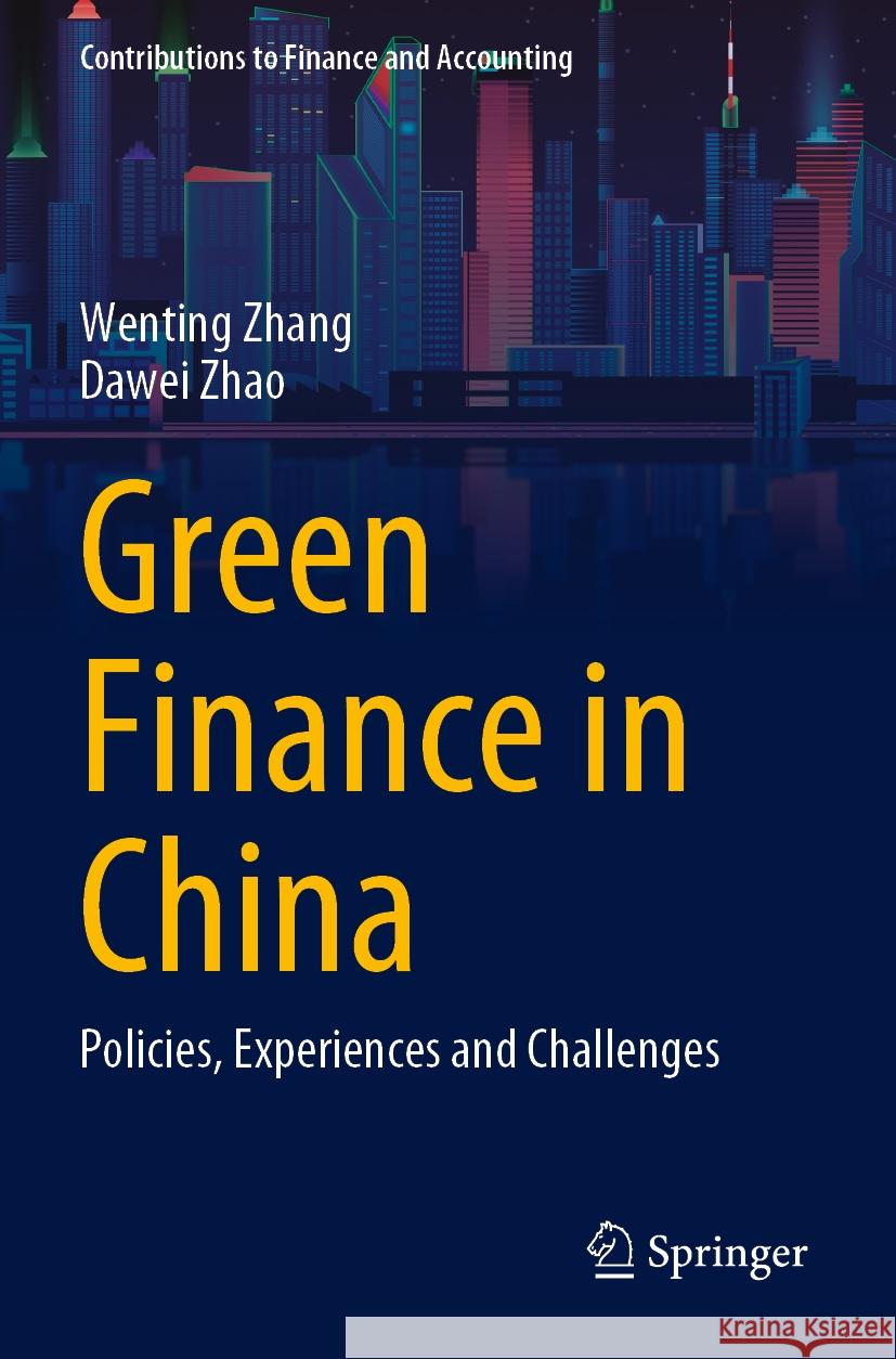 Green Finance in China Wenting Zhang, Dawei Zhao 9789819712892