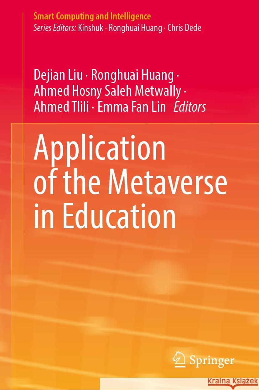 Application of the Metaverse in Education Dejian Liu Ronghuai Huang Ahmed Hosny Saleh Metwally 9789819712977