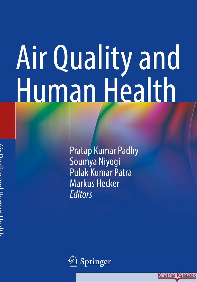 Air Quality and Human Health Pratap Kumar Padhy Soumya Niyogi Pulak Kumar Patra 9789819713653 Springer