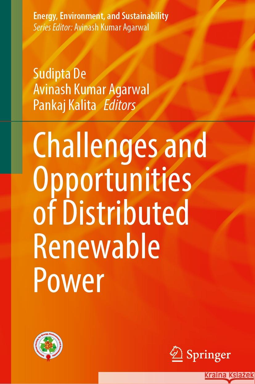Challenges and Opportunities of Distributed Renewable Power Sudipta De Avinash Kumar Agarwal Pankaj Kalita 9789819714056 Springer