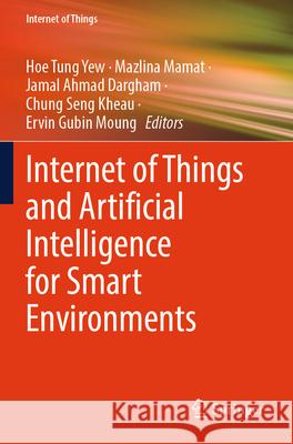Internet of Things and Artificial Intelligence for Smart Environments  9789819714346 Springer Nature Singapore