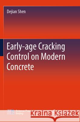 Early-age Cracking Control on Modern Concrete Shen, Dejian 9789819714971