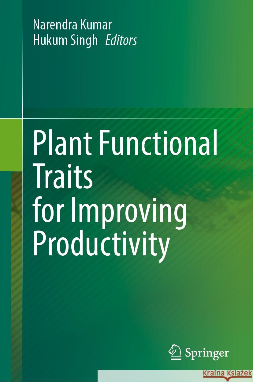 Plant Functional Traits for Improving Productivity Narendra Kumar Hukum Singh 9789819715091
